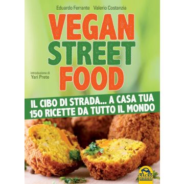Vegan Street Food. Il cibo di strada...a casa tua 150 ricette da tutto il mondo  Costanzia Valerio; Ferrante Eduardo  Macro Edizioni  9788862297424