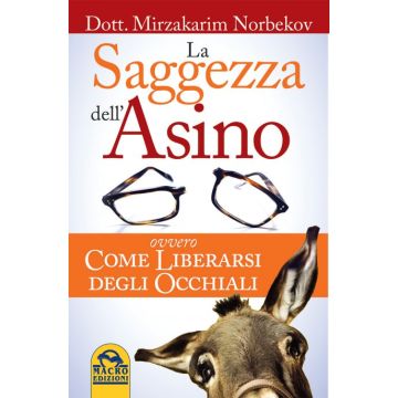 La Saggezza dell'Asino. Ovvero Come Liberarsi degli Occhiali  Norbekov Mirzakarim  Macro Edizioni  9788862297561