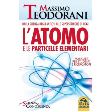 L'Atomo e le Particelle Elementari. Manuale per studenti e ricercatori  Teodorani Massimo  Macro Edizioni  9788862297639