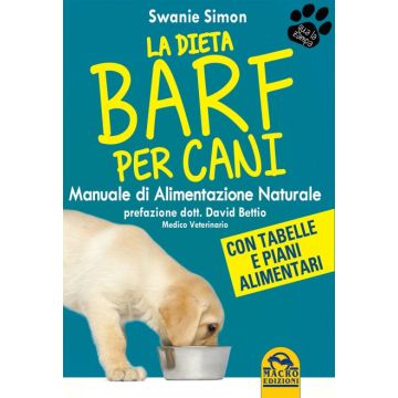 La Dieta Barf per Cani. Manuale di Alimentazione naturale  Simon Swanie; Bettio David  Macro Edizioni  9788862297882