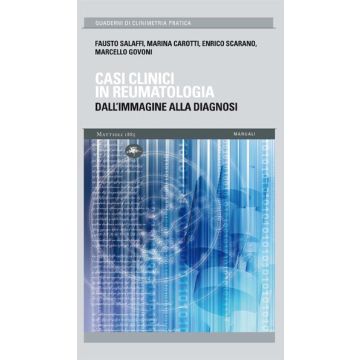 Casi clinici in reumatologia. Dall’immagine alla diagnosi Salaffi Fausto; Carotti Marina; Scarano Enrico; Govoni Marcello 9788862613965 Mattioli 1885