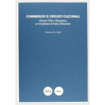 Commercio e circuiti culturali. Giovan Pietro Vieusseux, un borghese di inizio Otocento