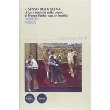 Il senso della scena. Lirica e iconicità nella poesia di Franco Fortini