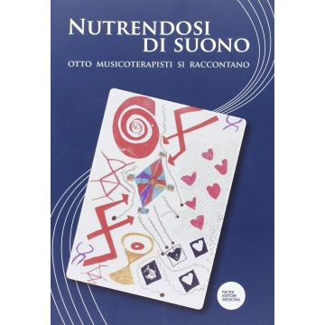 Nutrendosi di suono. Otto musicoterapisti si raccontano  Broccardi M.  Pacini Editore  9788863155297