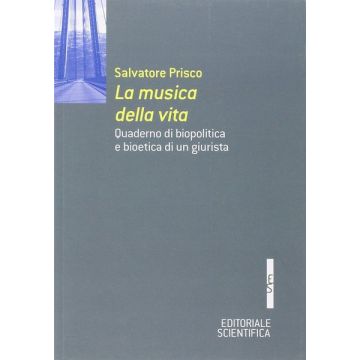 La musica della vita. Quaderno di biopolitica e bioetica di una giurista