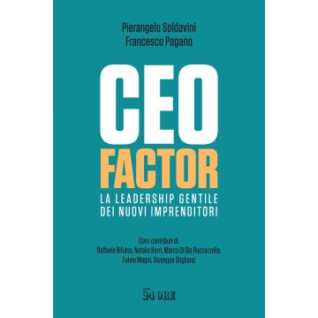 CEO factor. La leadership gentile dei nuovi imprenditori