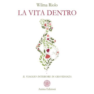 La vita dentro. Il viaggio interiore in gravidanza