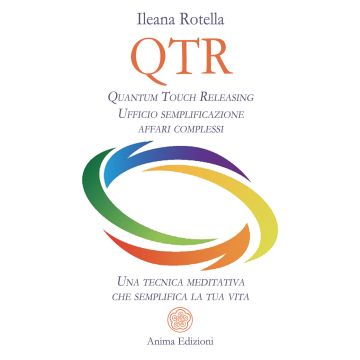 QTR. Quantum touch releasing. Ufficio semplificazione affari complessi. Una tecnica meditativa che semplifica la tua vita