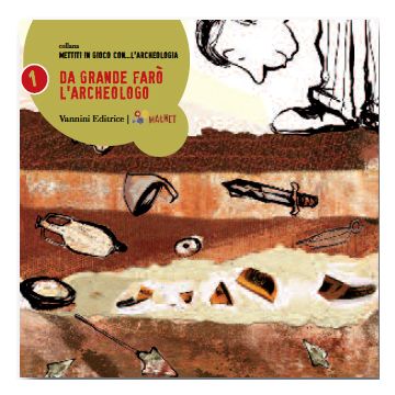 Da grande farò l'archeologo