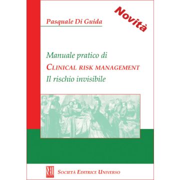 Manuale pratico di Clinical risk management (Il rischio invisibile)  [Di Guida - SEU Società Editrice Universo]