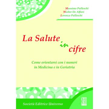 La Salute in cifre  Palleschi Massimo; De Alfieri Walter; Palleschi Lorenzo  SEU Società Editrice Universo  9788865151105