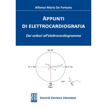 Appunti di elettrocardiografia. Dai vettori all'elettrocardiogramma [De Fortuna Alfonso Maria - SEU]