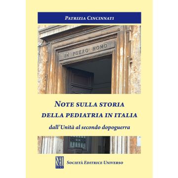 Note sulla storia della pediatria in Italia dall'Unità al secondo dopoguerra [Cincinnati Patrizia - SEU]