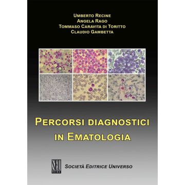 Percorsi diagnostici in ematologia [Recine Umberto; Rago Angela; Caravita di Toritto Tommaso; Gambetta C. - SEU]