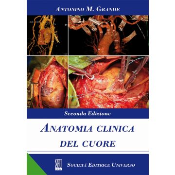 Anatomia clinica del cuore 2/ed. [Antonino Grande - SEU Società Editrice Universo]