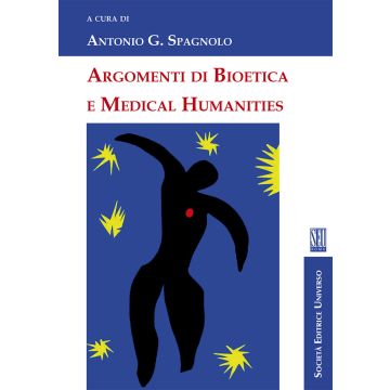 Argomenti di bioetica e medical humanities [Spagnolo Antonio G. - SEU]