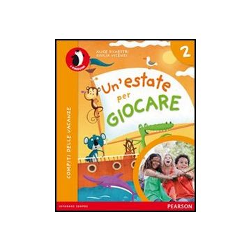 Un’estate per giocare Compiti delle vacanze. Per La Scuola Elementare: 2