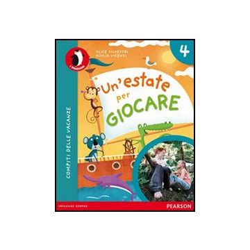 Un’estate per giocare Compiti delle vacanze. Per La Scuola Elementare: 4