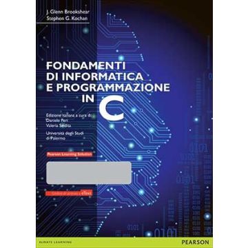 Fondamenti di informatica e programmazione in C. Con Pearson eText