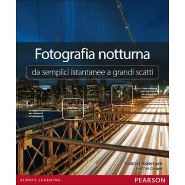 Fotografia Notturna Da Semplici Istantanee A Grandi Scatti - Biderman Gabriel; Cooper Tim - Pearson Education Italia