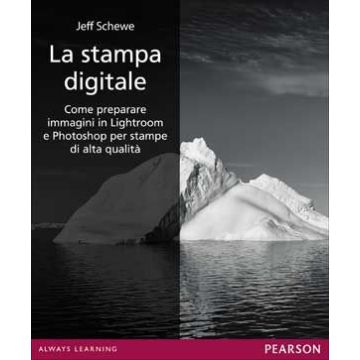 Stampa Digitale. Come Preparare Immagini In Lightroom E Photoshop Per Stampe Di  Alta Qualita' - Schewe Jeff - Pearson Education Italia