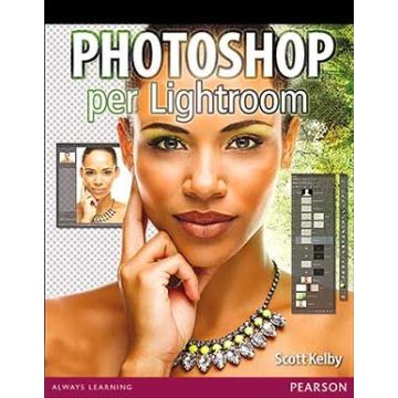 Photoshop per Lightroom  Kelby Scott  Pearson Education Italia  9788865189634
