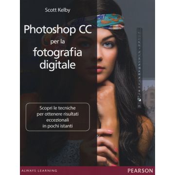Photoshop CC per la fotografia digitale  Kelby Scott  Pearson Education Italia  9788865189719