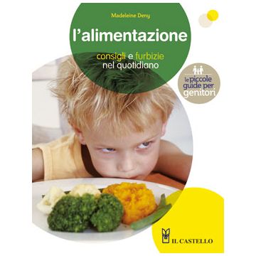 L'alimentazione. Consigli e furbizie nel quotidiano  Deny Madeleine  Il Castello  9788865201046
