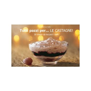 Tutti pazzi per... le castagne!   Sady Jean-Luc  Il Castello  9788865201886