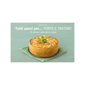 Tutti pazzi per... torte e tartine!  Méry Catherine  Il Castello  9788865201930