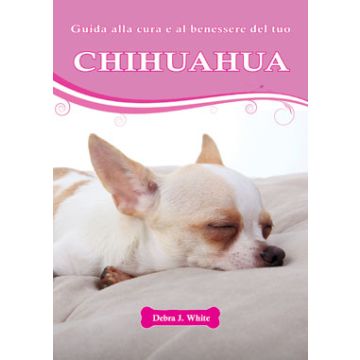 Chihuahua  White Debra J.  Il Castello  9788865203293