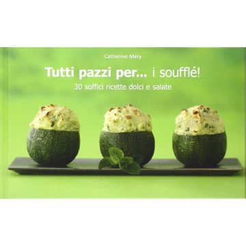 Tutti pazzi per... i soufflé!  Méry Catherine  Il Castello  9788865204252