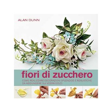 Fiori di zucchero  Dunn Alan  Il Castello  9788865204627