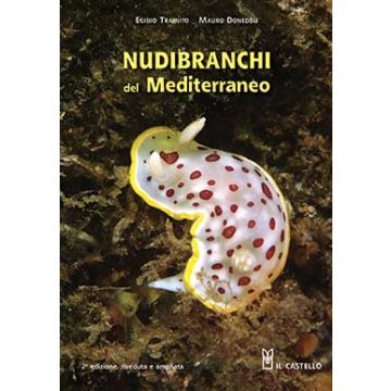 Nudibranchi del Mediterraneo  Trainito Egidio; Doneddu Mauro  Il Castello  9788865204801