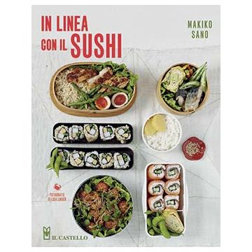 In linea con il sushi  Sano Makiko  Il Castello  9788865206003