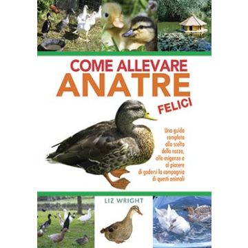 Come allevare anatre felici  Wright Liz  Il Castello  9788865206263