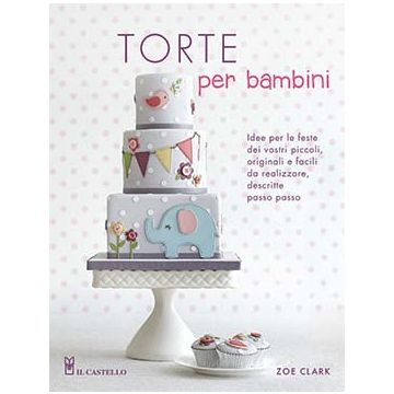 Torte per bambini  Clar Zoe  Il Castello  9788865206485