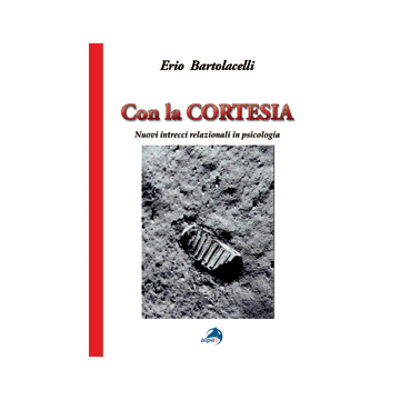 Con la cortesia. Nuovi intrecci relazionali in psicologia   [Bartolacelli - Alpes]