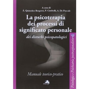 La psicoterapia dei processi di significato personale dei disturbi psicopatologici  Quiñones Bergeret A.; Cimbolli P.; De Pascale A.  Alpes Italia  9788865312070