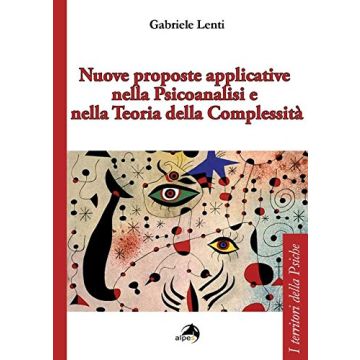 Nuove proposte applicative nella psicoanalisi e nella teoria della complessità  Lenti Gabriele  Alpes Italia  9788865312308