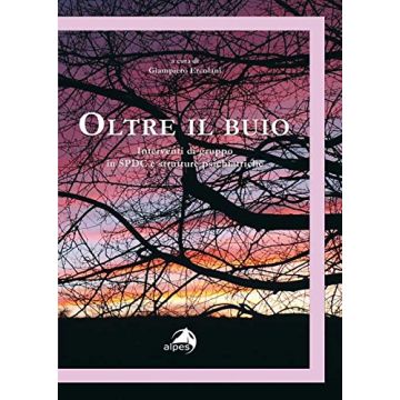 Oltre il buio. Interventi di gruppo in SPDC e strutture psichiatriche  Ercolani Giampiero  Alpes Italia  9788865312513