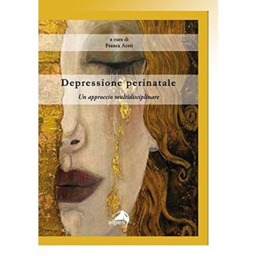 Depressione perinatale. Un approccio multidisciplinare  Aceti Franca  Alpes Italia  9788865312537