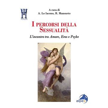 I percorsi della sessualità. L'incontro tra Amore, Eros e Psyke  Iacono A. Lo; Mansueto R.  Alpes Italia  9788865312896