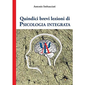 Quindici brevi lezioni di psicologia integrata  Imbasciati Antonio  Alpes Italia  9788865313473