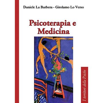 Psicoterapia e medicina  La Barbera Daniele; Lo Verso Girolamo  Alpes Italia  9788865313718