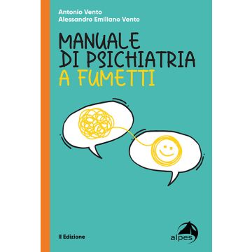 Manuale di psichiatria a fumetti 2/ed. (Vento Alessandro Emiliano; Vento Antonio; - Alpes)
