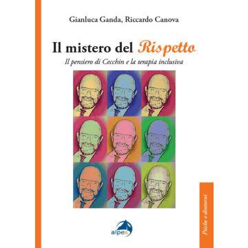 Il mistero del rispetto. Il pensiero di Cecchin e la terapia inclusiva (Canova Riccardo; Ganda Gianluca - Alpes)