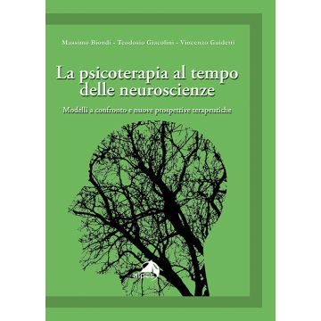 La psicoterapia al tempo delle neuroscienze. Modelli a confronto e nuove prospettive terapeutiche