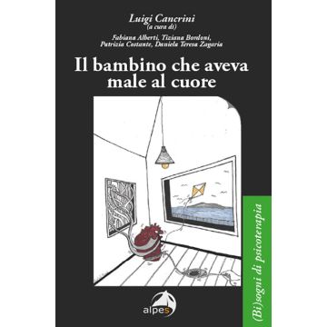 Il bambino che aveva male al cuore (Cancrini Luigi; Bordoni Tiziana - Alpes)