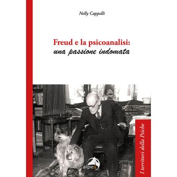 Freud e la psicoanalisi: una passione indomata (Cappelli Nelly - Alpes)